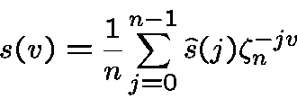 \begin{displaymath}s(v) ={1\over n} \sum_{j=0}^{n-1} \hat s(j) \zeta^{-jv}_n\end{displaymath}