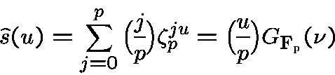 \begin{displaymath}\hat s(u) =\sum_{j=0}^p \genfrac{(}{)}{1pt}{}{j}{p} \zeta_p^{ju} =\genfrac{(}{)}{1pt}{}{u}{p}G_{{\bf F}_p}(\nu)\end{displaymath}