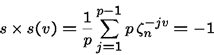\begin{displaymath}s\times s(v) = {1\over p} \sum_{j=1}^{p-1} p\,\zeta^{-jv}_n= -1\end{displaymath}
