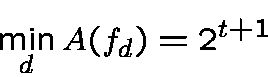 \begin{displaymath}\min_{d} A(f_d) = 2^{t+1}\end{displaymath}