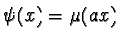 $\psi(x) = \mu(ax)$