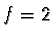 $f=2$