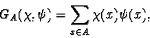 \begin{displaymath}G_A(\chi,\psi) = \sum_{x\in A} \chi(x) \psi(x),\end{displaymath}