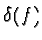 $\delta(f)$